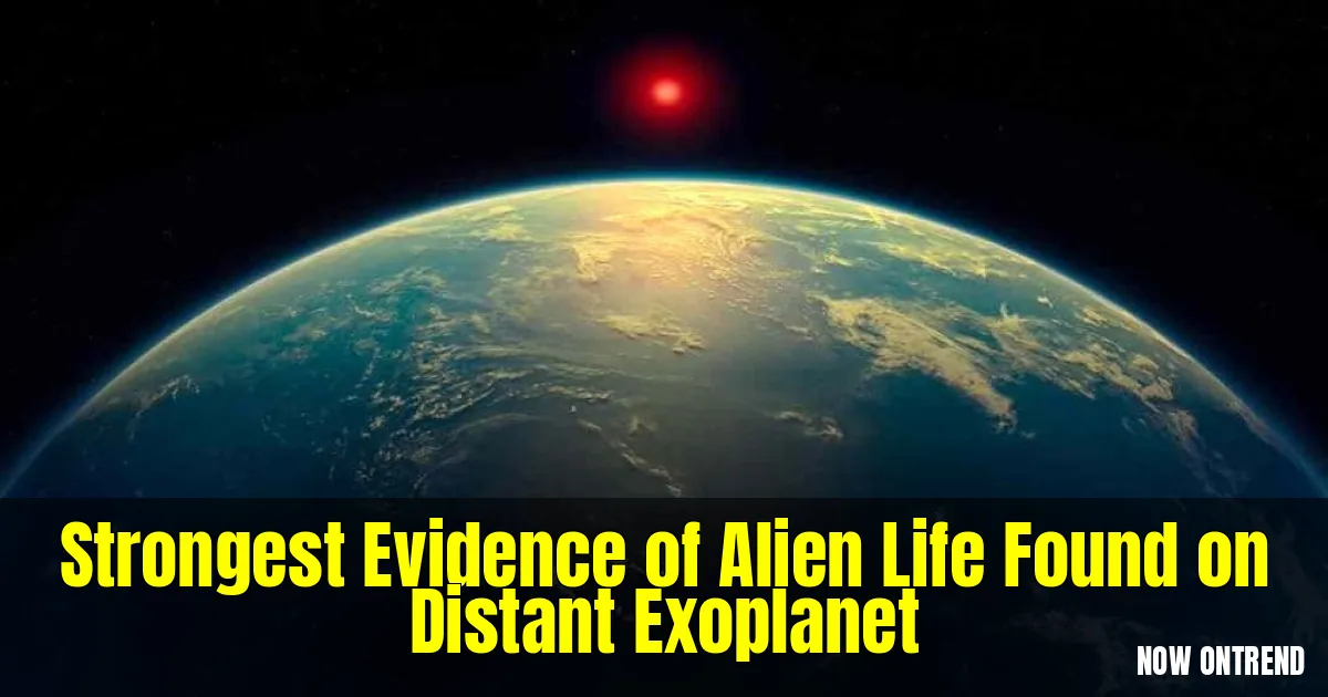 Strongest Evidence of Alien Life