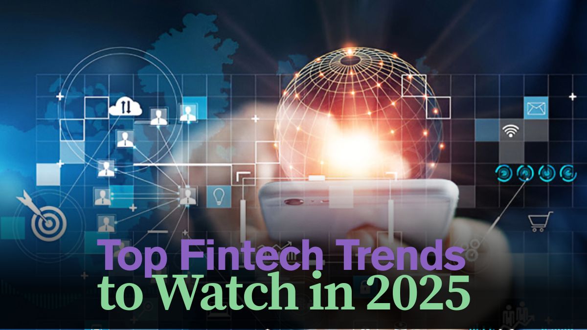 Top Fintech Trends to Watch in 2025