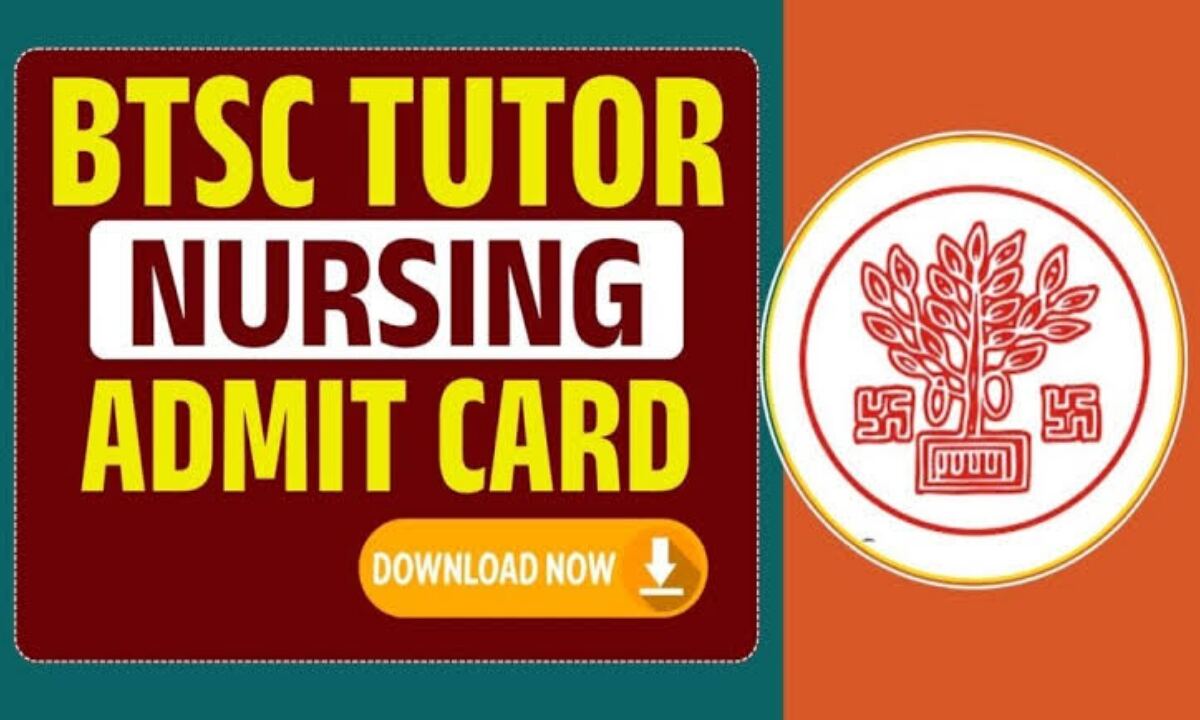 BTSC Nursing Tutor Admit Card 2025