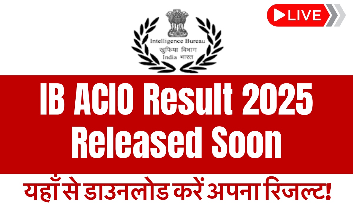 IB ACIO Result 2025 Soon