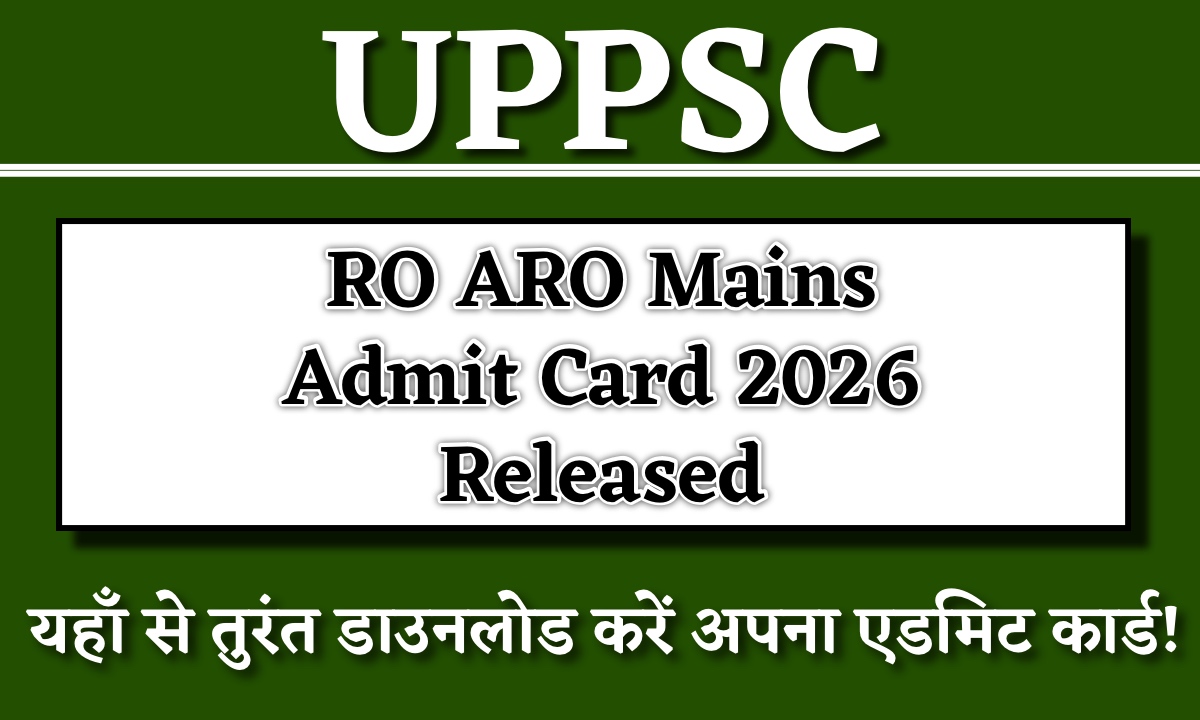 UPPSC RO ARO Mains Admit Card 2026 Released